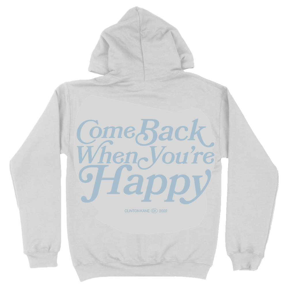 come back when you're happy hoodie *LIMITED EDITION* - (Standard Version)