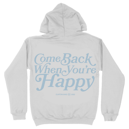 come back when you're happy hoodie *LIMITED EDITION* - (Standard Version)
